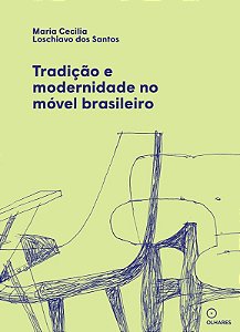 Tradicao e Modernidade no Movel Brasileiro