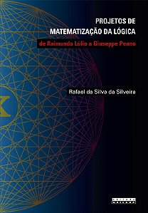 Projetos de Matematizacao da Logica de Raimundo Lulio a Giuseppe Peano
