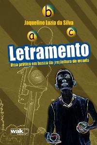 Letramento - Uma Pratica em Busca da (re)leitura do Mundo