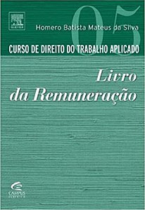 Curso de Direito do Trabalho Aplicado - Vol.5 - Livro da Remuneracao