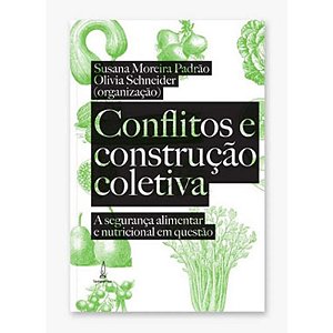 Conflitos e Construção Coletiva: a Segurança Alimentar e Nutricional em Que
