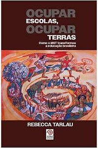 Ocupar Escolas, Ocupar Terras: Como o Mst Transformou a Educacao Brasileira