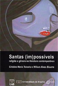 Santas Impossiveis - Regiao e Genero na Literatura Contemporanea