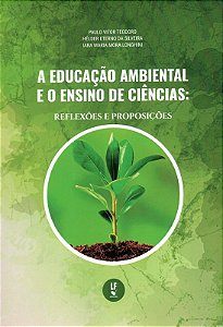 Educacao Ambiental e o Ensino de Ciencias, A: Reflexoes e Proposicoes