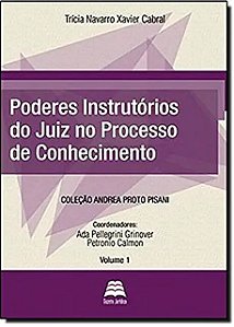 Poderes Instrutorios do Juiz no Processo de Conhecimento - Vol.1 - Col.andr