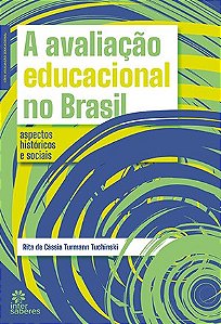 Avaliacao Educacional no Brasil, A: Aspectos Historicos e Sociais