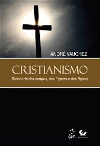 Cristianismo - Dicionario do Tempo, dos Lugares e das Figuras