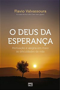 Deus da Esperanca, O: Motivacao e Alegra em Meio as Dificuldades da Vida