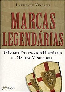 Marcas Legendarias - o Poder Eterno das Historias de Marcas Vencedoras