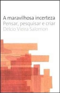 Maravilhosa Incerteza, a - Pensar, Pesquisar e Criar