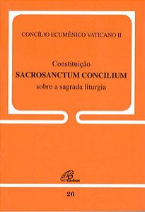 Constituicao Sacrosanctum Concilium sobre a Sagrada Liturgia - 26