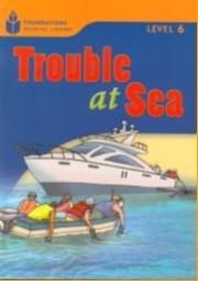 Trouble at Sea - Foundations Reading Library