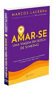 AMAR-SE: UMA VIAGEM EM BUSCA DE SI MESMO