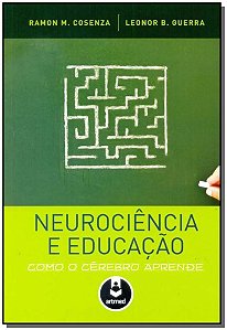 Neurociência e Educação - Como o Cérebro Aprende