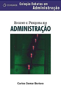 Ensino e Pesquisa Em Administração - Coleção Debates Em Administração