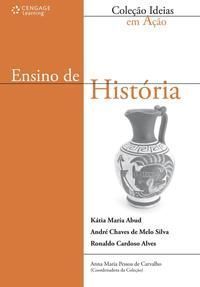 Ensino de História - Coleção Ideias em Ação