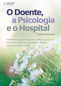 Doente, a Psicologia e o Hospital, O, 3a Ed. Revis