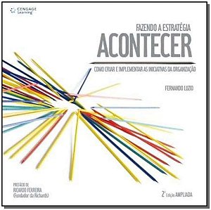 Fazendo a Estratégia Acontecer: Como Criar e Implementar as Iniciativas da Organização - 02Ed/10