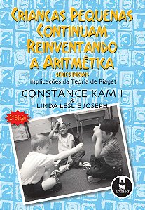 Crianças Pequenas Continuam Reinventando A Aritmética - Séries Iniciais - Implicações Da Teoria De P