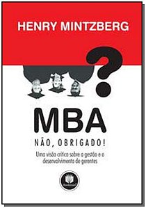 Mba? Não, Obridado! Uma Visão Crítica Sobre Gestão
