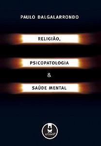 Religião, Psicopatologia E Saúde Mental