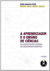 APRENDIZAGEM E O ENSINO DE CIENCIAS, A - DO CONHECIMENTO COTIDIANO AO CONHE