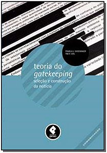 Teoria Do Gatekeeping:selecao e Const. Da Noticia