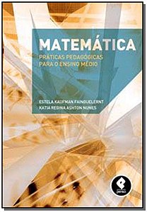 Matematica: Praticas Pedagogicas P/ o Ensino Medio
