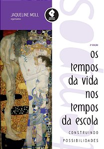 Os Tempos Da Vida Nos Tempos Da Escola - Construindo Possibilidades