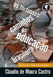 Os Tortuosos Caminhos Da Educação Brasileira - Pontos De Vista Impopulares