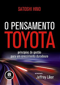 O Pensamento Toyota - Princípios De Gestão Para Um Crescimento Duradouro