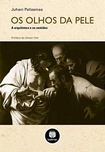 OLHOS DA PELE, OS - A ARQUITETURA E OS SENTIDOS