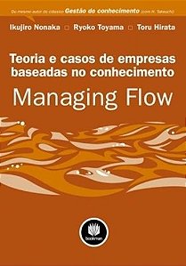 MANAGING FLOW: TEORIA E CASOS DE EMPRESAS BASEADAS NO CONHECIMENTO