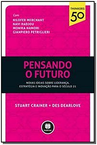 Pensando o Futuro - Novas Ideias Sobre Liderança, Estratégia e Inovação Para o Século 21