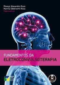 Fundamentos Da Eletroconvulsoterapia