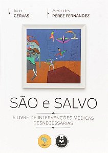 SAO E SALVO - E LIVRE DE INTERVENCOES MEDICAS DESNECESSARIAS