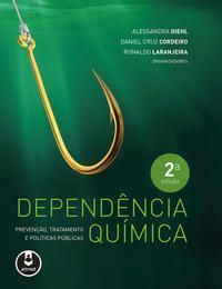 Dependência Química:prev., Trat. e Politicas 2Ed.