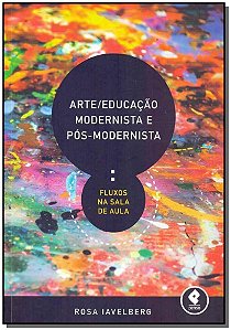 Arte/Educação Modernista e Pós-Modernista