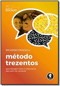 Método Trezentos - Aprendizagem Ativa e Colaborativa, Para Além do Conteúdo