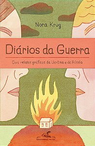 Diários Da Guerra - Dois Relatos Gráficos Da Ucrânia E Da Rússia