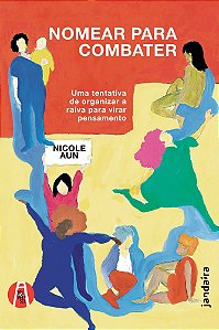 Nomear Para Combater - Uma Tentativa de Organizar a Raiva Para Virar Pensamento