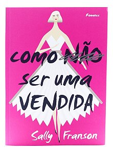 Como Não Ser Uma Vendida - Com Brinde