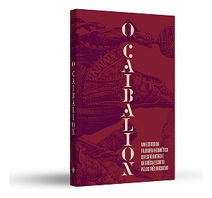 O Caibalion - Um Estudo da Filosofia Hermética do Antigo Egito e da Grécia