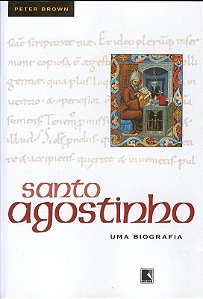 SANTO AGOSTINHO - UMA BIOGRAFIA