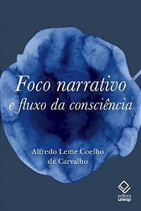 Foco Narrativo e Fluxo Da Consciência - Questões De Teoria Literária