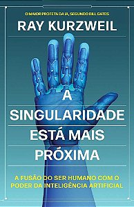 A Singularidade Está Mais Próxima l