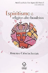 Espiritismo e Religioes Afro-brasileiras: História e Ciências Sociais