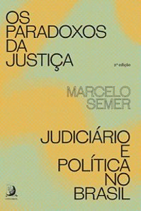 Os Paradoxos da Justiça - Judiciário e Política no Brasil