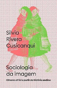 Sociologia Da Imagem - Olhares Ch’Ixi A Partir Da História Andina