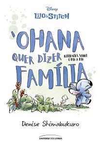 Lilo & Stitch - ‘Ohana Quer Dizer Família - Reflexões Sobre o Dia a Dia